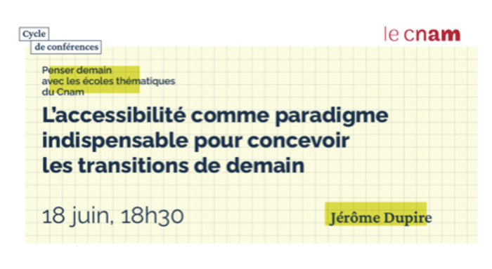 L’accessibilité comme paradigme indispensable pour concevoir les transitions de demain. Conservatoire national des Arts et Métiers (Cnam) Paris