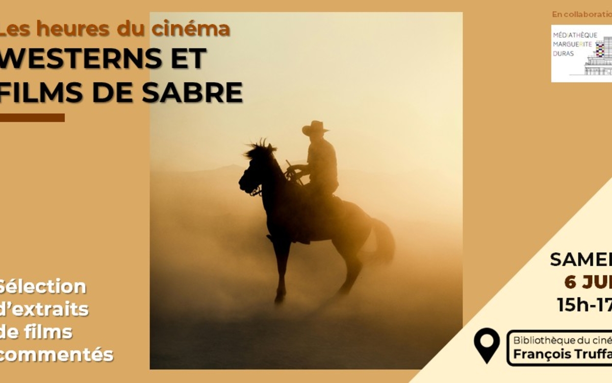Les heures du cinéma à la Bibliothèque François Truffaut – Westerns et films de sabre Bibliothèque du cinéma François Truffaut Paris