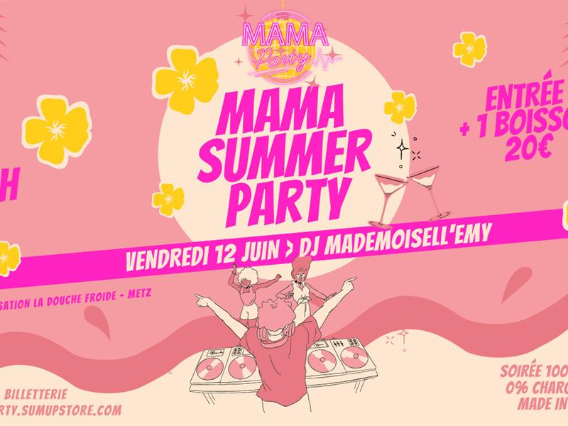 MAMA SUMMER PARTY La soirée en boîte 100% féminine Metz