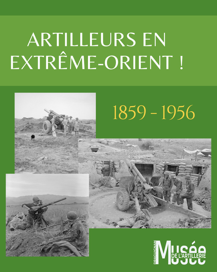 Musée de l’Artillerie – Artilleurs en Extrême-Orient !, Musée de l’Artillerie, Draguignan
