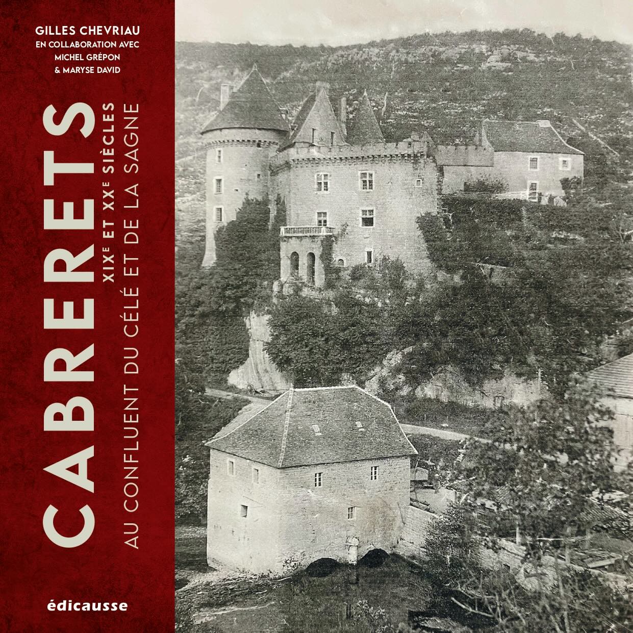 Présentation de l'ouvrage Cabrerets du XIXe au XXe siècles au confluent du Célé et de la Sagne 130 rue du Château Cabrerets 2026-05-22