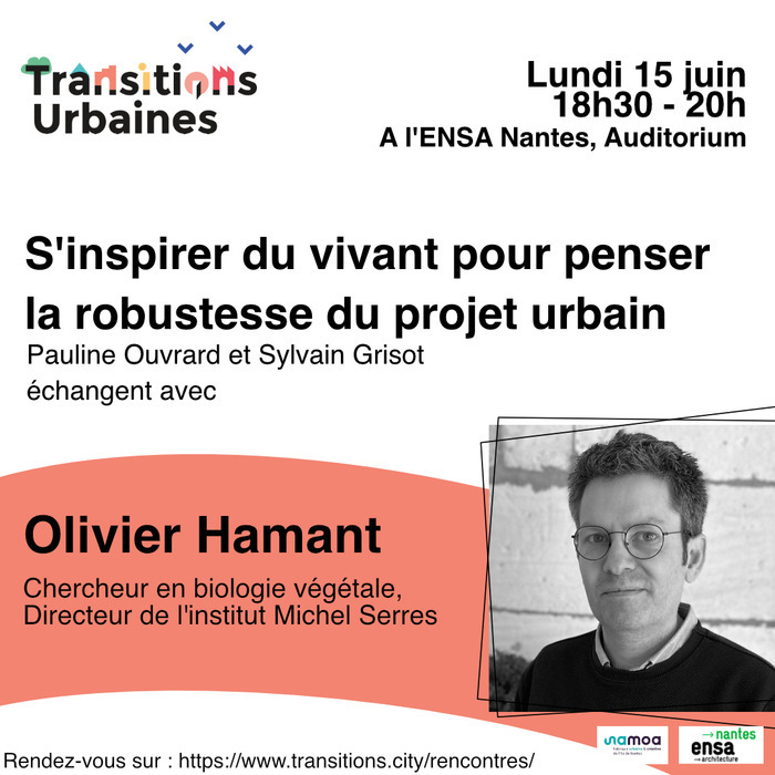 Rencontres des Transitions Urbaines : Entretien avec Olivier Hamant Auditorium de l'ensa Nantes Nantes