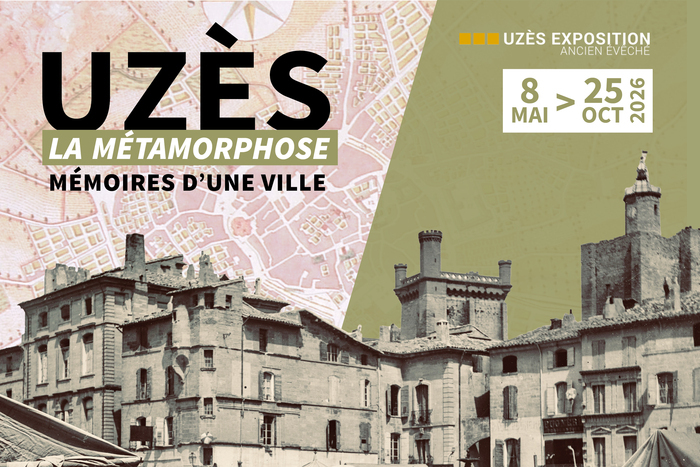 Uzès Exposition V « Uzès, la métamorphose – Mémoires d’une ville », Ancien Évêché uzès, Uzès
