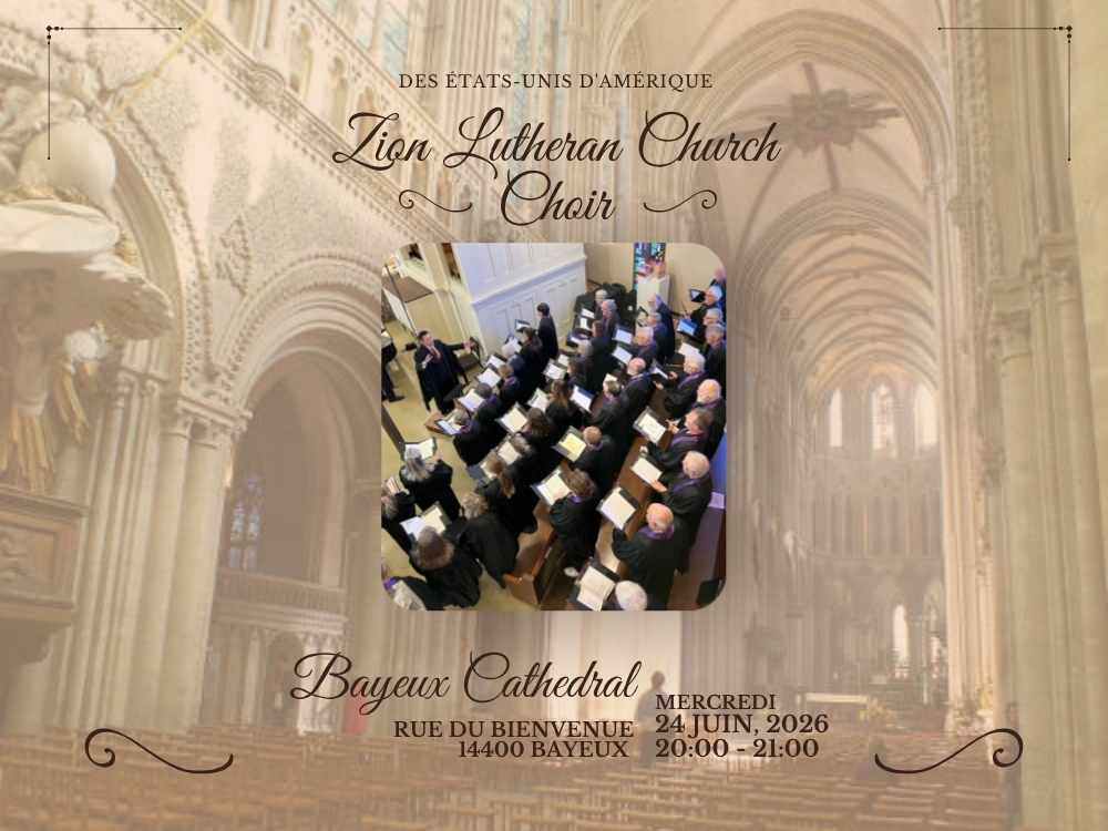 Zion Lutheran Church Concert de Chorale Cathédrale Notre-Dame de Bayeux Cathédrale Notre-Dame Bayeux 2026-06-24