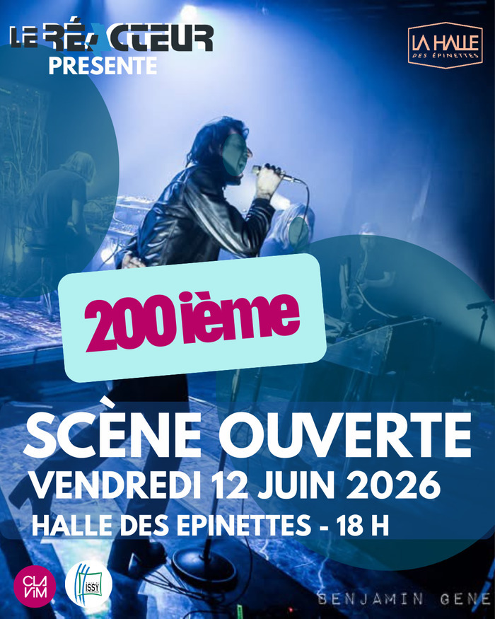 200ième SCÈNE OUVERTE DU RÉACTEUR, La Halle des Épinettes, Issy-les-Moulineaux