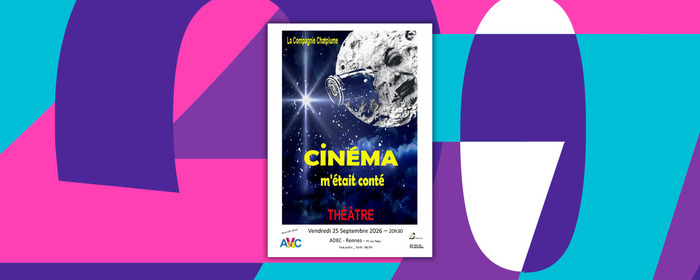Cinéma m&rsquo;était conté ADEC / Maison du Théâtre amateur Rennes