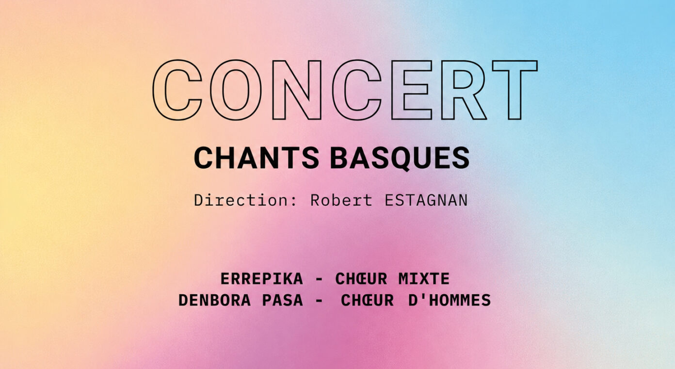Concert de chants basques des chœurs Errepika et Denbora Pasa Eglise Sainte-Marie Anglet