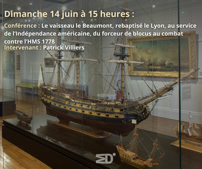 Conférence : Le vaisseau le Beaumont, rebaptisé le Lyon, au service de l’Indépendance américaine, du forceur de blocus au combat contre l’HMS 1778, Musée de Dieppe, Dieppe