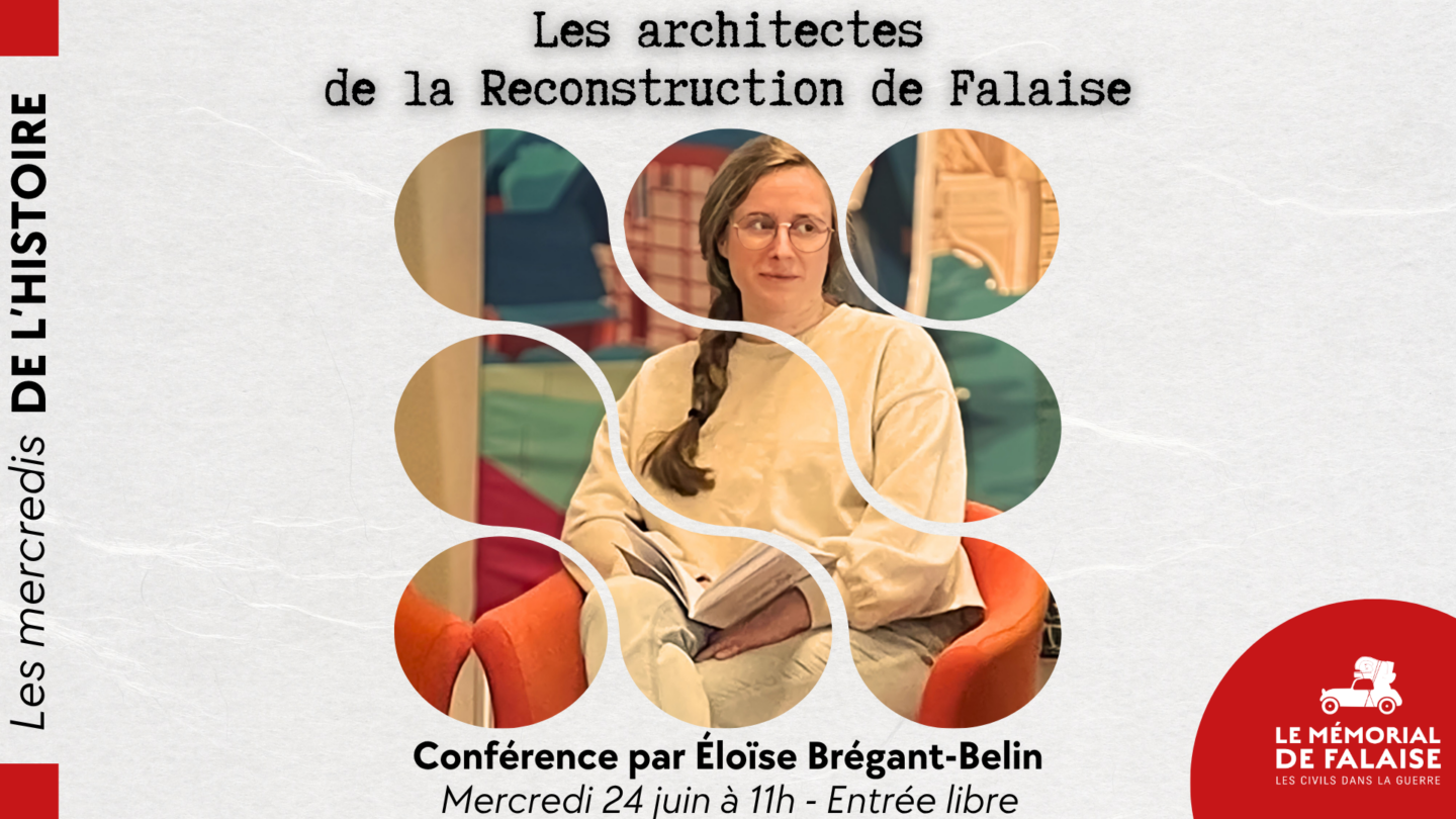 Conférence Les architectes de la Reconstruction de Falaise par Éloïse Brégant-Belin Mémorial de Falaise Falaise