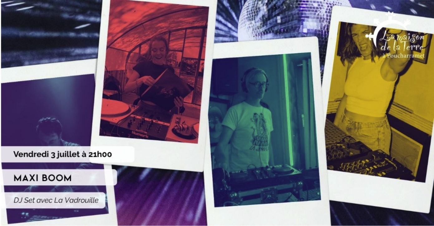 DJ SET MAXI BOOM AVEC LA VADROUILLE LA MAISON DE LA TERRE Poucharramet