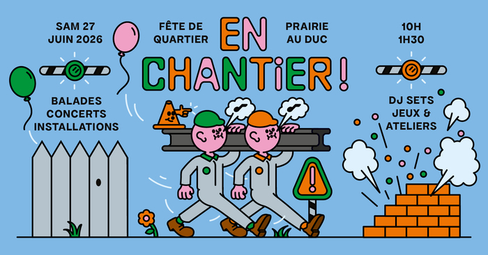 En chantier ! Fête de quartier Prairie au Duc Boulevard Prairie au Duc Nantes