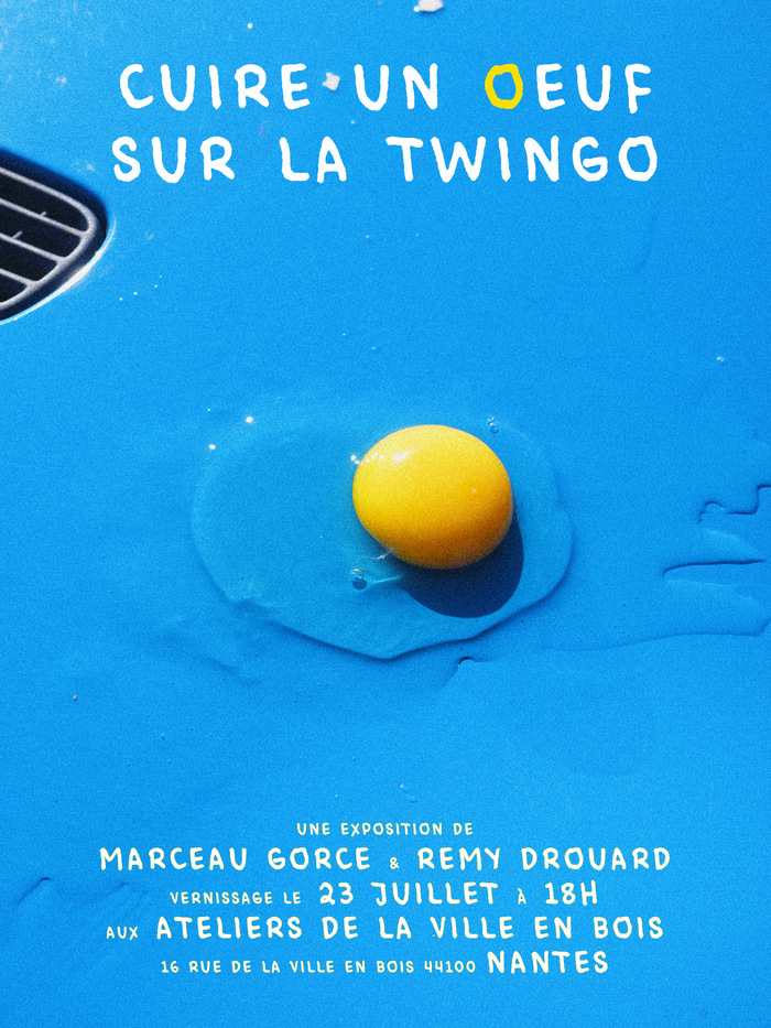 Exposition : « Cuire un œuf sur la twingo » Les Ateliers de la Ville en Bois Nantes