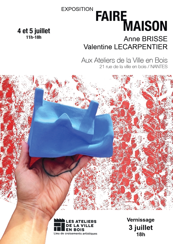 Exposition : « Faire Maison » Les Ateliers de la Ville en Bois Nantes