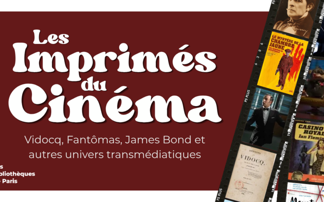 Exposition les imprimés du cinéma – Vidocq, Fantômas, James Bond et autres univers transmédiatiques Bibliothèque des littératures policières (BiLiPo) Paris