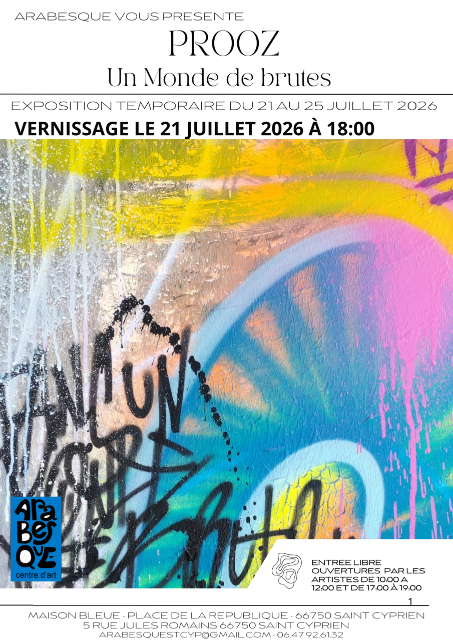 EXPOSITION UN MONDE DE BRUTES DE PROOZ –– CHEZ ARABESQUE Arabesque Centre d’Art Maison bleue Saint-Cyprien