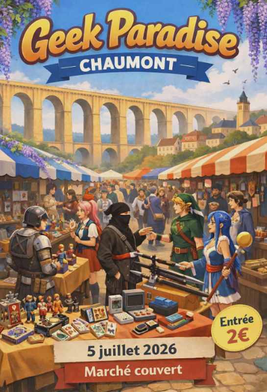 Geek Paradise à Chaumont  Chaumont