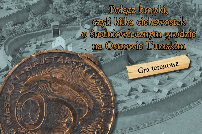 Jeu de terrain « Connectez les points, ou quelques curiosités sur le château médiéval sur l’île de Tumski », Rezerwat Archeologiczny Genius loci, Poznan