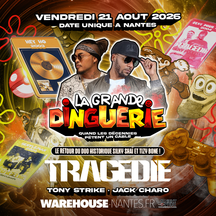 LA GRANDE DINGUERIE avec Tragédie pour le grand retour du duo originel Silky Shaï & Tizy Bone ! Warehouse Nantes