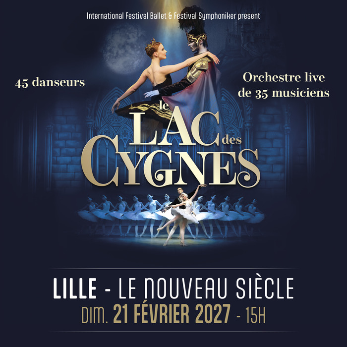 Le Lac des Cygnes L’international Festival Ballet LE NOUVEAU SIECLE Lille