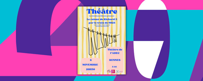 Le Retour de Richard 3 par le train de 9h24 ADEC / Maison du Théâtre amateur Rennes