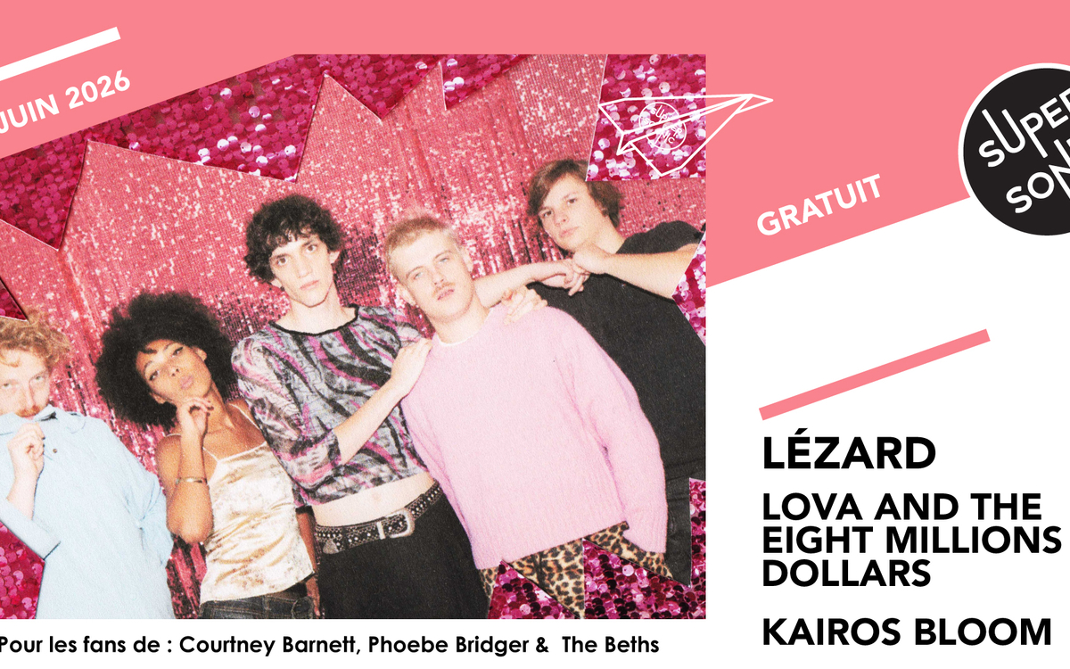 Lézard • Lova and The Eight Million Dollars • Kairos Bloom SUPERSONIC Paris