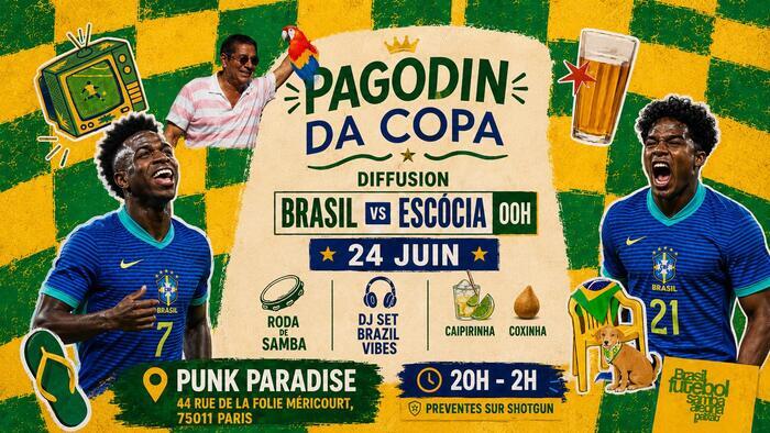 PAGODIN DA COPA – BRASIL vs ESCOCIA (samba & Djs + match) Punk Paradise Paris