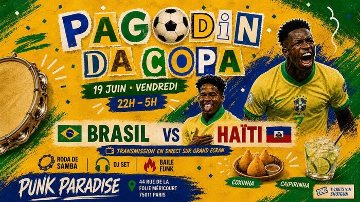 PAGODIN DA COPA – BRÉSIL VS HAÏTI (samba & Djs + match) Punk Paradise Paris