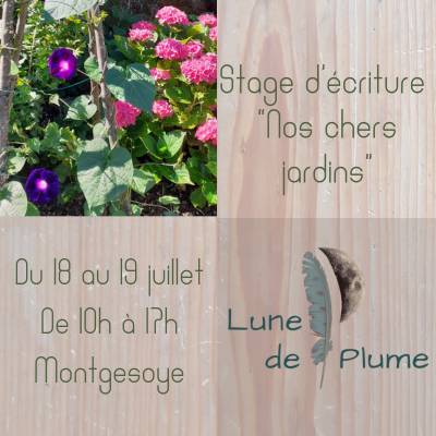 Stage d&rsquo;écriture Nos chers jardins Jardins des plantes compagnes Montgesoye