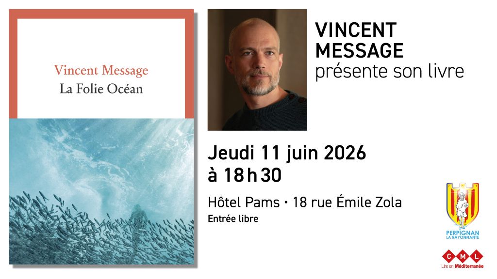VINCENT MESSAGE PRÉSENTE SON LIVRE LA FOLIE OCÉAN HÔTEL PAMS Perpignan