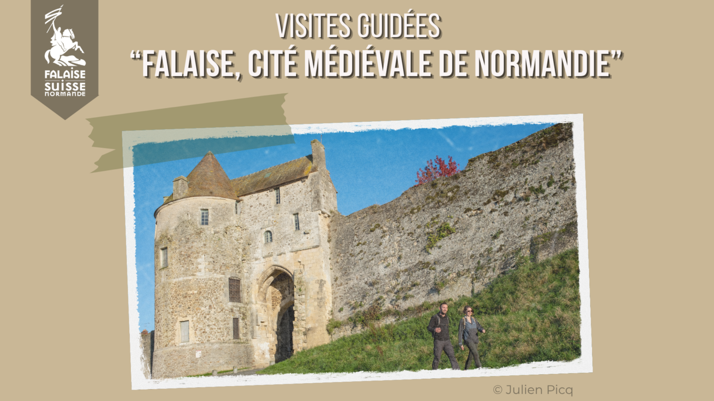 Visites guidées Falaise, cité médiévale de Normandie Office de Tourisme Falaise Suisse Normande Falaise