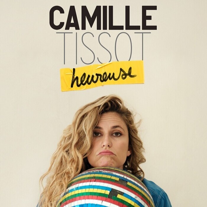 CAMILLE TISSOT « Heureuse », Théâtre 100 Noms, NANTES