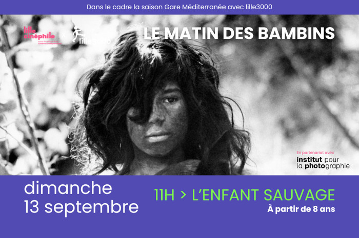 Cinéma Jeune Public – L&rsquo;Enfant sauvage de François Truffaut, Gare Saint Sauveur, Lille