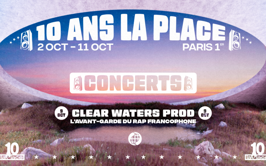 Clear Waters · Avant-garde rap francophone : 10 ans de La Place La Place Paris