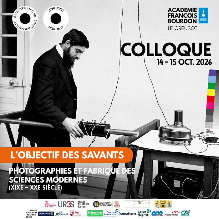 Colloque scientifique « L&rsquo;objectif des savants. Photographies et fabrique des sciences modernes (XIXe – XXe siècle) », Académie François Bourdon, Le Creusot