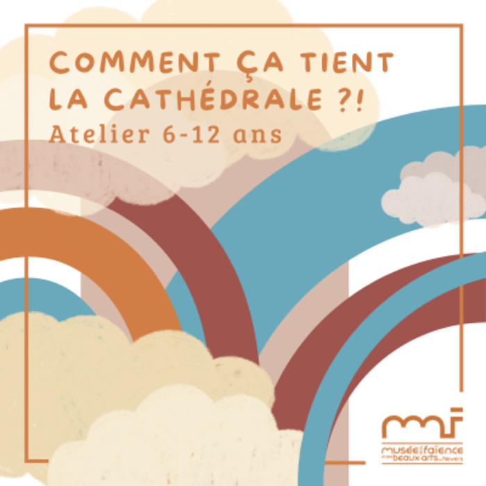 Comment ça tient la cathédrale ?!, CIAP (Centre d&rsquo;interprétation de l&rsquo;Architecture et du Patrimoine), Nevers