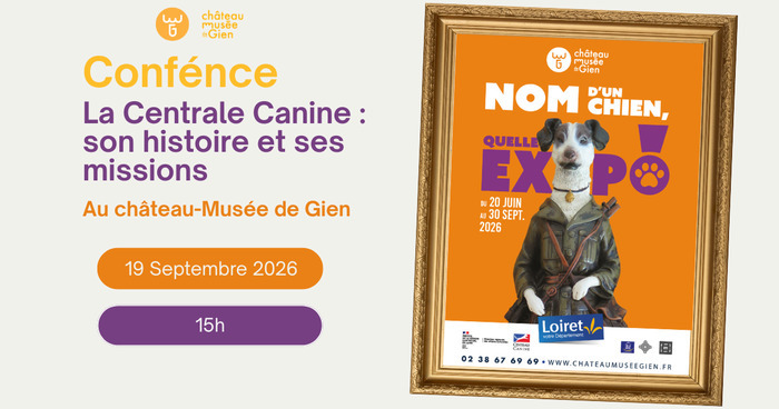 Conférence "la Centrale Canine : son histoire et ses missions" Château-musée de Gien Gien