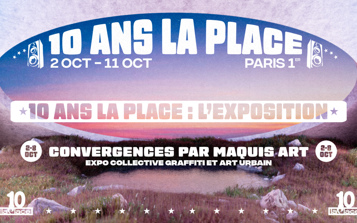 Convergences – l’exposition d’art urbain : 10 ans de La Place La Place  Paris