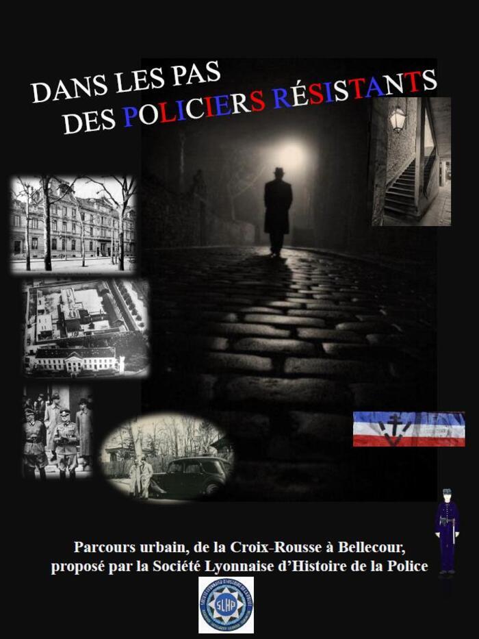 Dans les pas des policiers résistants par la société lyonnaise d’histoire de la police, 1 rue des pierres plantées 69001, Lyon