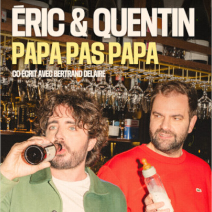 Eric et Quentin – Papa pas papa Le Bacchus Rennes