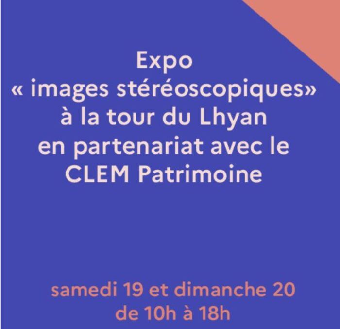Exposition : Images stéréoscopiques Tour du Lhyan Rions