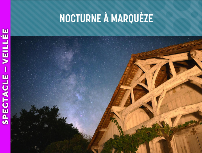 LANDES DE GASCOGNE - Nocturne à Marquèze ECOMUSÉE DE MARQUÈZE
