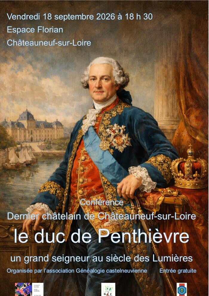 Le duc de Penthièvre, dernier châtelain de Châteauneuf-sur-Loire, Espace Florian, Châteauneuf-sur-Loire, Châteauneuf-sur-Loire