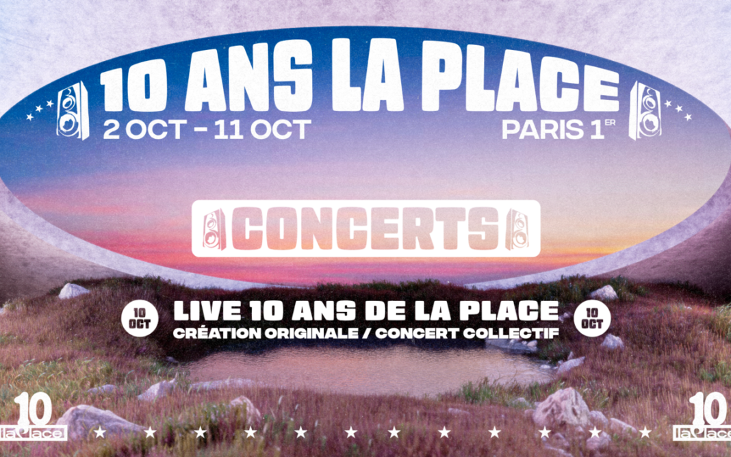 Le live anniversaire : 10 ans de La Place La Place Paris