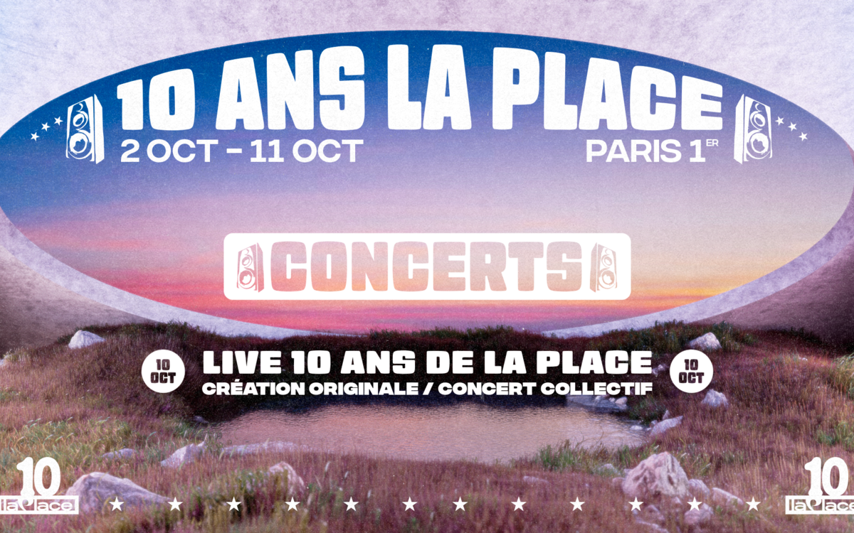Le live anniversaire : 10 ans de La Place La Place Paris