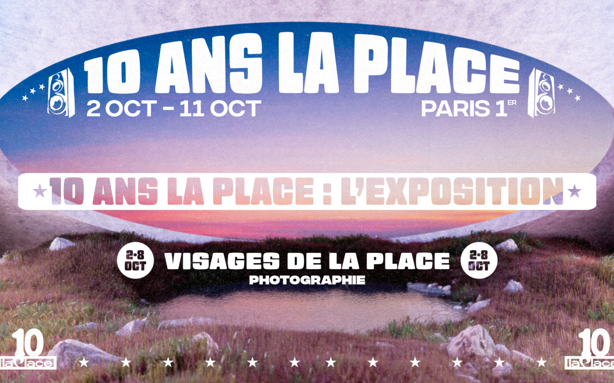 Les visages de La Place : 10 ans de La Place La Place  Paris