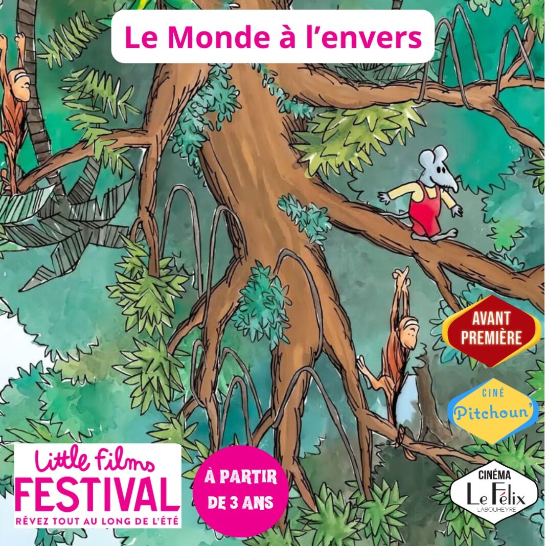 Little Films Festival_ Avant-Première: Le Monde à l’envers Cinéma Le Félix Labouheyre