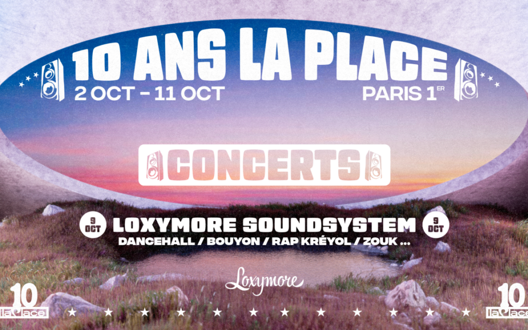 Loxymore Sound System : 10 ans de La Place La Place Paris