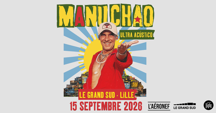Manu Chao – Ultra Acústico + Guest, Le Grand Sud, Lille