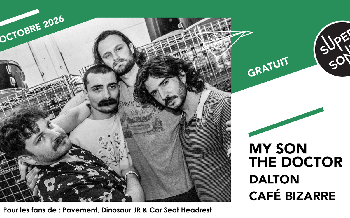 My Son The Doctor • Dalton • Café Bizarre SUPERSONIC  Paris
