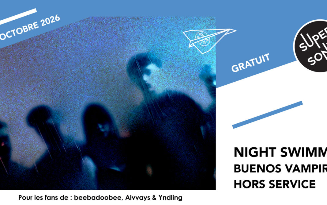 Night Swimming • Buenos Vampiros • Hors Service SUPERSONIC Paris
